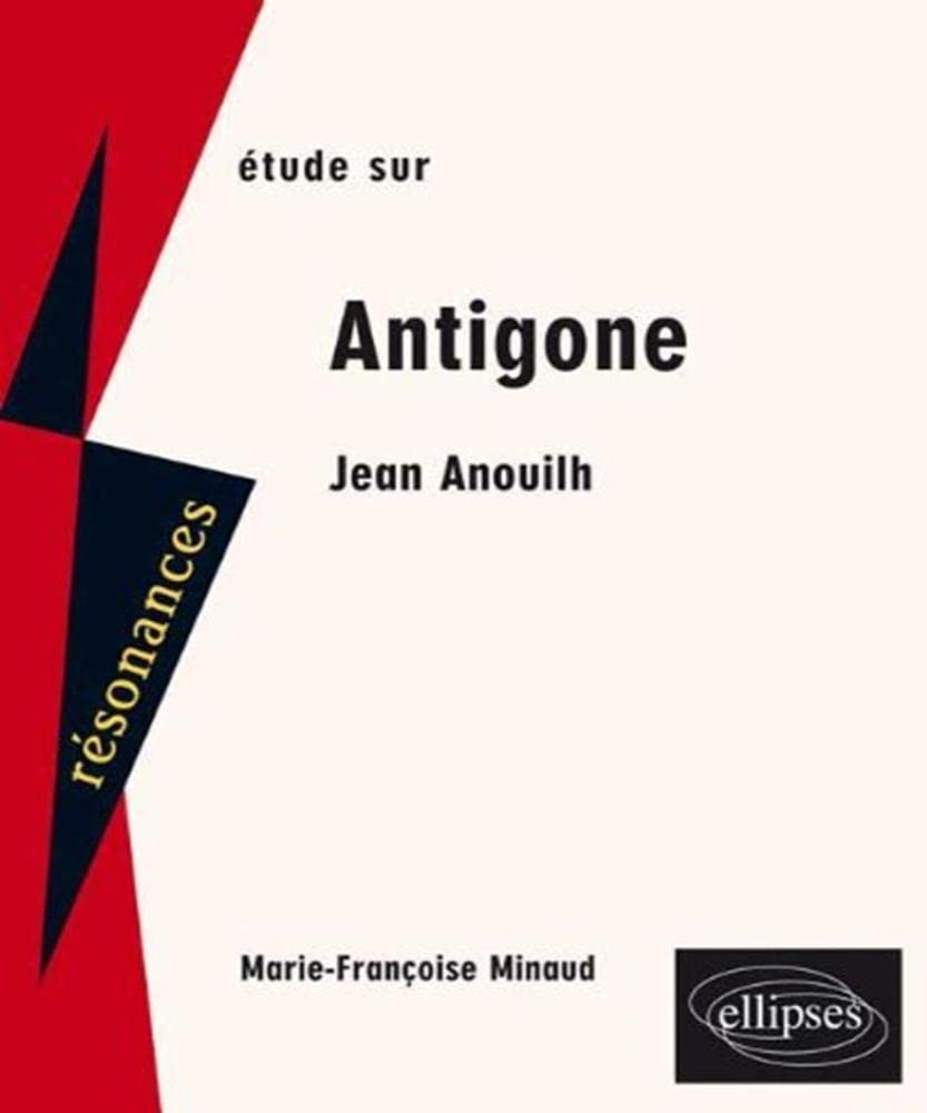 Anouilh, Antigone (Résonances) Non-fiction