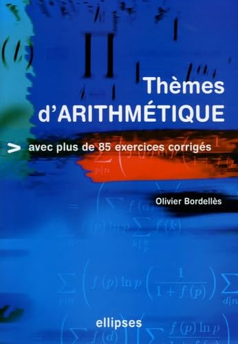 Thèmes d'arithmétique : Avec plus de 85 exercices corrigés Mathematics