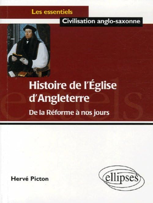 Histoire de l'Eglise d'Angleterre, De la Réforme à nos jours (Les essentiels de civilisation) Politics & History