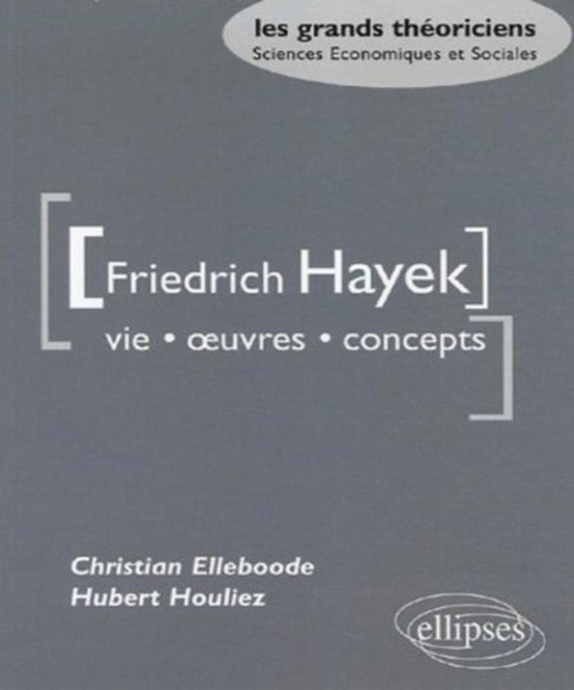Friedrich Hayek: Vie, oeuvres, concepts book