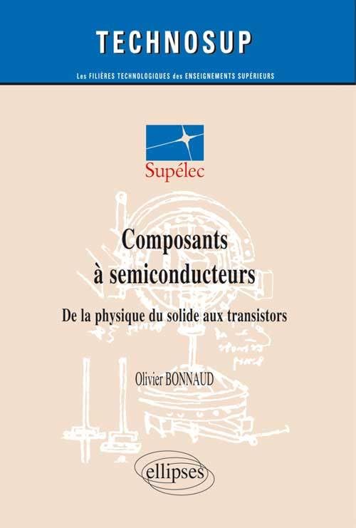 Composants à semi-conducteurs, De la physique du solide aux transistors - Niveau C (Technosup) Business & Technology