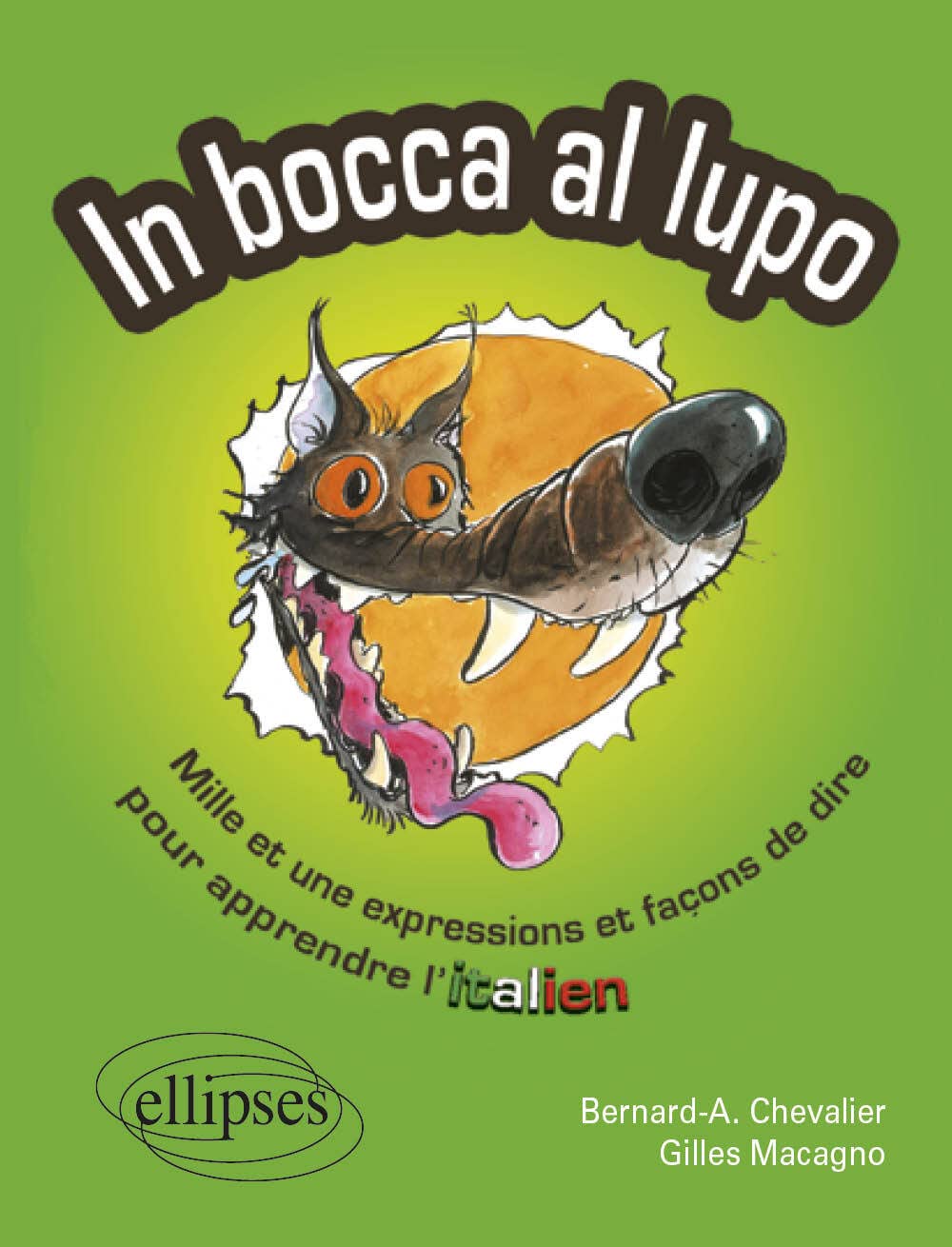 In Bocca al lupo - Dans la gueule du loup: Mille et une expression et façon de dire pour apprendre l'italien book