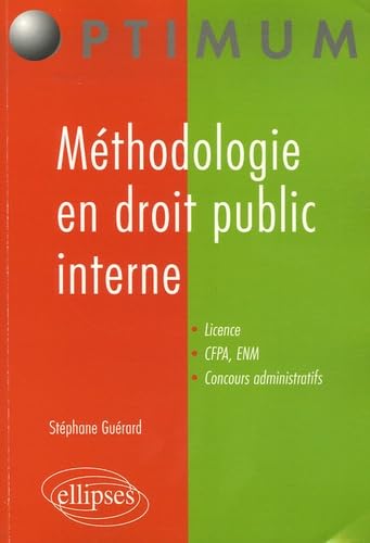 Méthodologie en droit public interne: (Droit constitutionnel et droit administratif général) (Optimum) Law