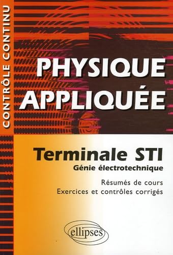 Physique appliquée - Terminale STI - Génie électrotechnique (Contrôle continu) Non-fiction