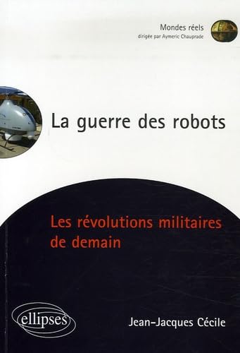 La guerre des robots. Les révolutions militaires de demain. book