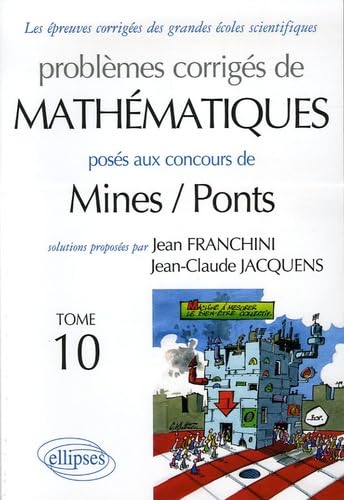 Problèmes corrigés de mathématiques posés aux concours Mines/Ponts: Tome 10 book