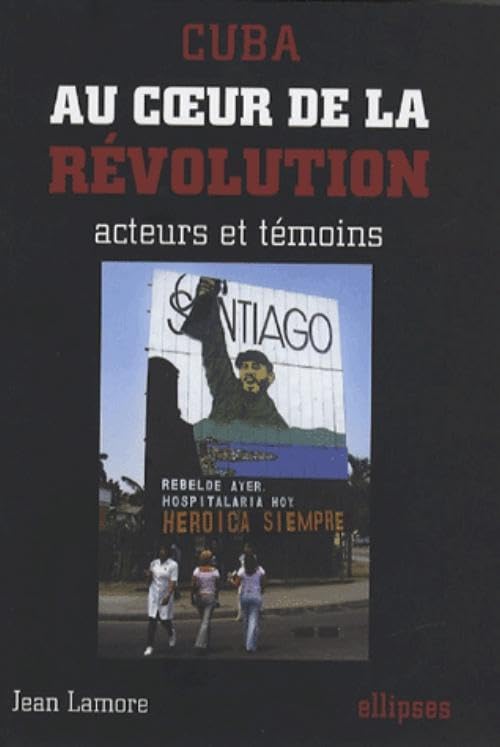 Cuba: Au coeur de la révolution, acteurs et témoins book