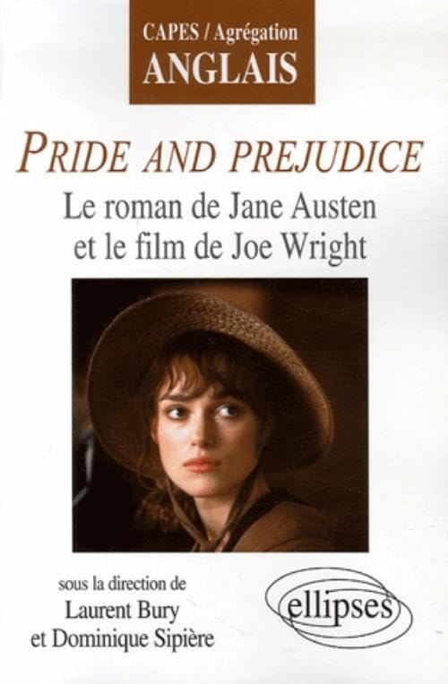 Pride and Prejudice, Le roman de Jane Austen et le film de Joe Wright (CAPES/AGREGATION) Foreign Languages ​​& Dictionaries
