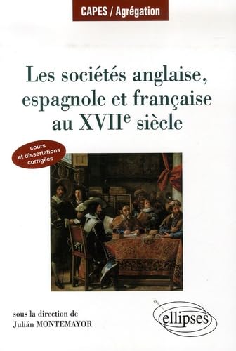 Les sociétés anglaise, espagnole et française au XVIIe siècle: Cours et dissertations corrigées book