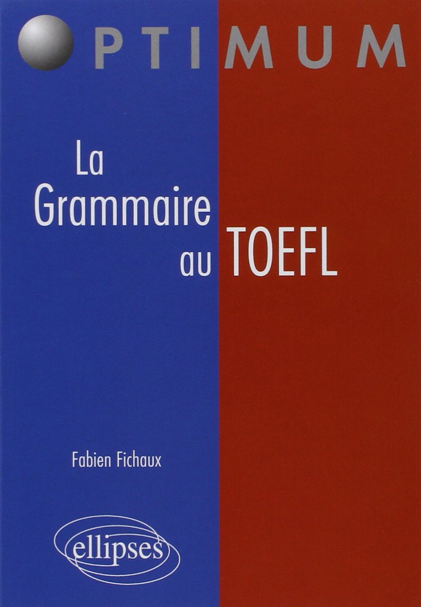 La Grammaire au TOEFL: Cours, Méthodologies, Epreuves d'entraînement book