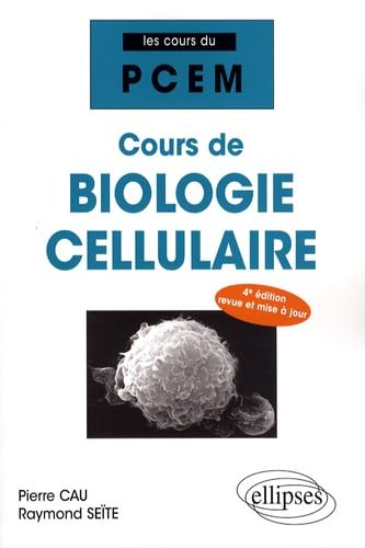 Cours de biologie cellulaire. 4e édition revue et mise à jour (PACES) Books