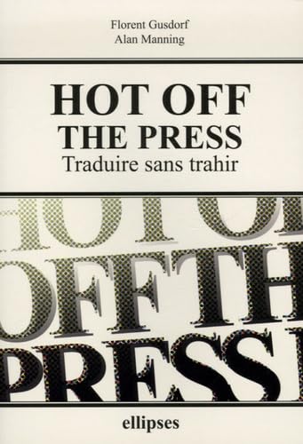 Hot off the Press - Traduire sans trahir Foreign Languages ​​& Dictionaries