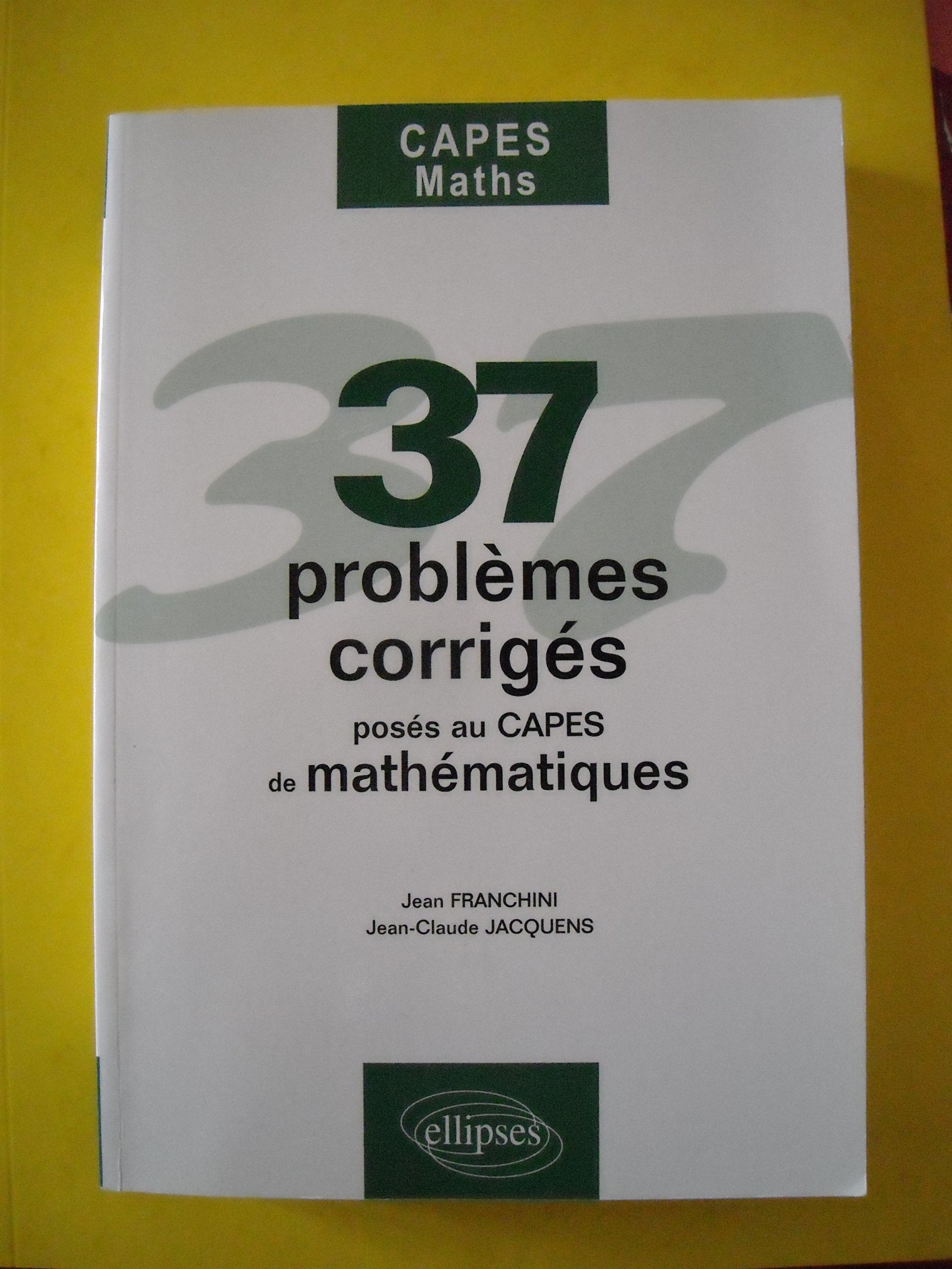 37 Problèmes corrigés posés au CAPES de mathématiques book