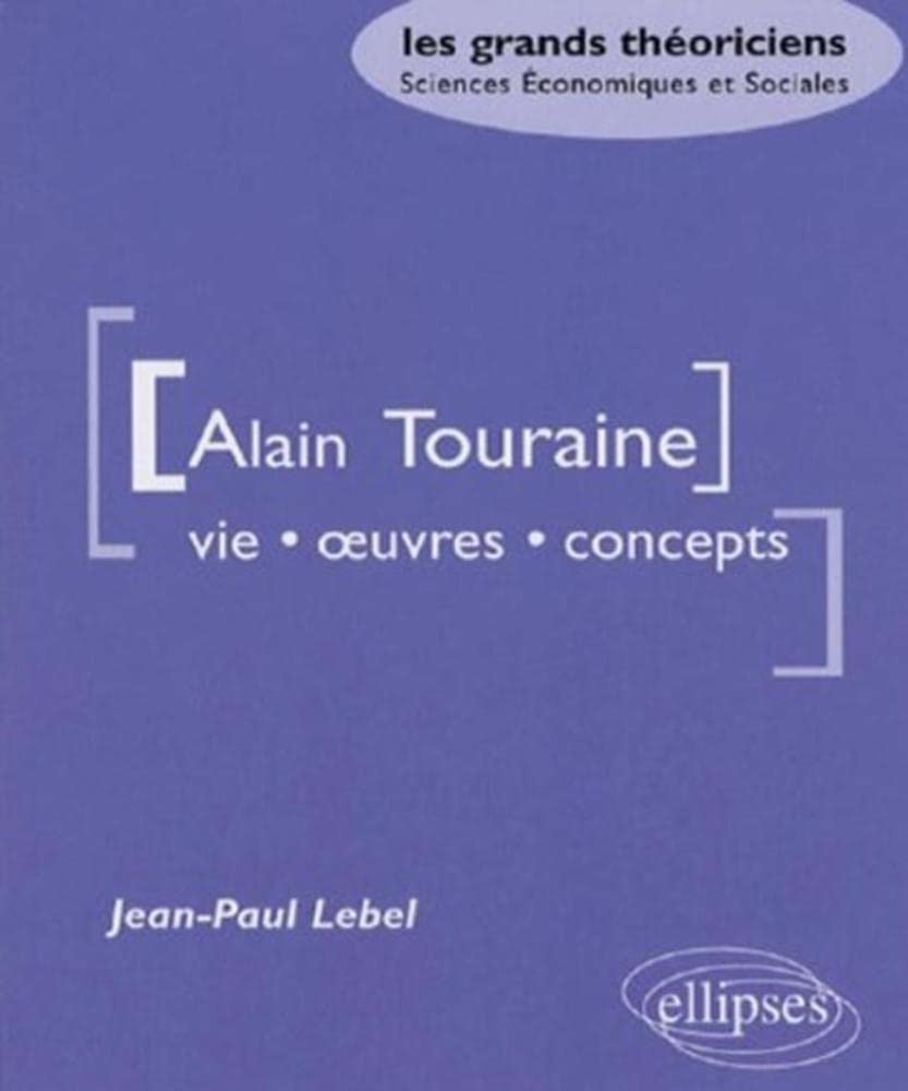 Alain Touraine: Vie, oeuvres, concepts book