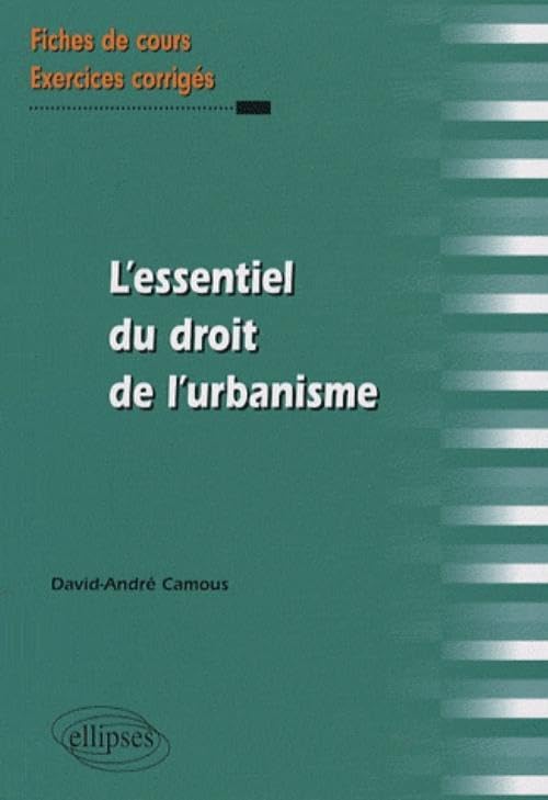 L'essentiel du droit de l'urbanisme: Fiches de cours et exercices corrigés book