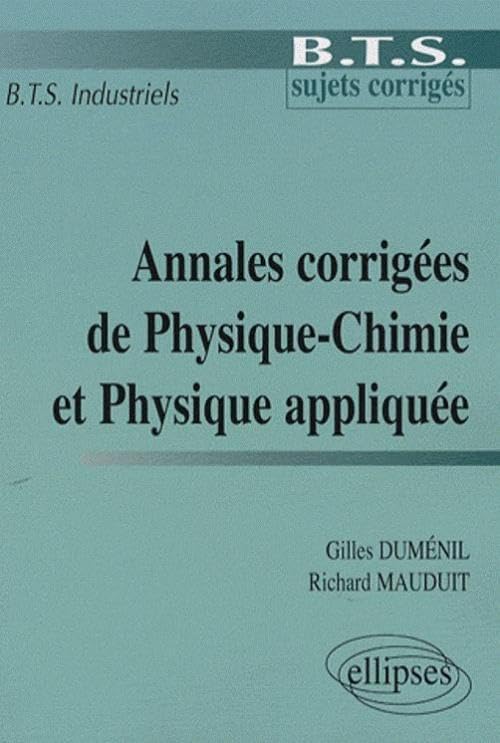 Annales corrigées de Physique-Chimie et Physique appliquée: BTS industriel book