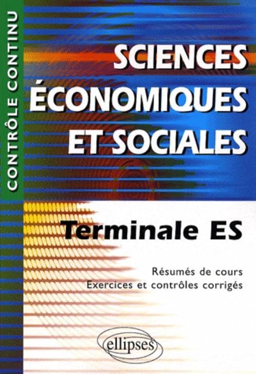 Sciences Economiques et Sociales : Terminale ES - Résumés de cours, exercices et contrôles corrigés book