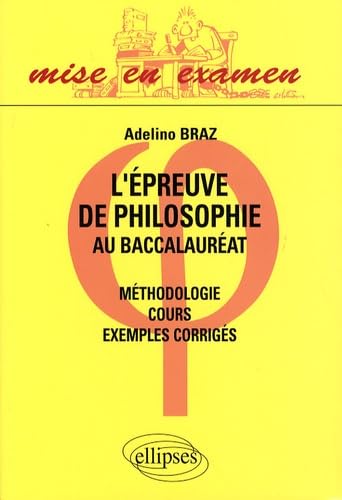 L'épreuve de philosophie au baccalauréat: Méthodologie, cours, exemples corrigés book