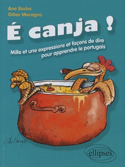 E canja ! C'est du bouillon de poulet !: Mille et une expressions et façons de dire pour apprendre le portugais book
