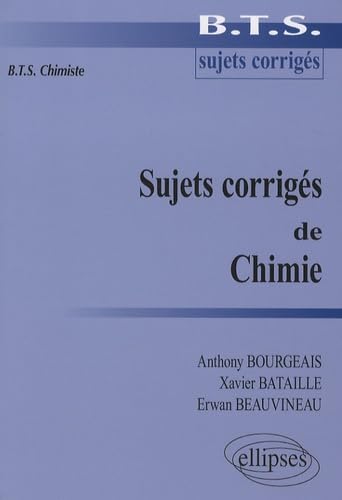 Sujets corrigés de Chimie - BTS chimiste (BTS sujets corrigés) Business & Technology