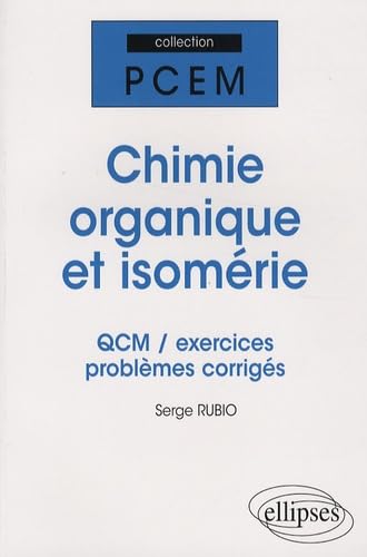 Chimie organique et isomérie. QCM, exercices et problèmes corrigés: QCM/exercices/problèmes corrigés (PACES) Business & Technology