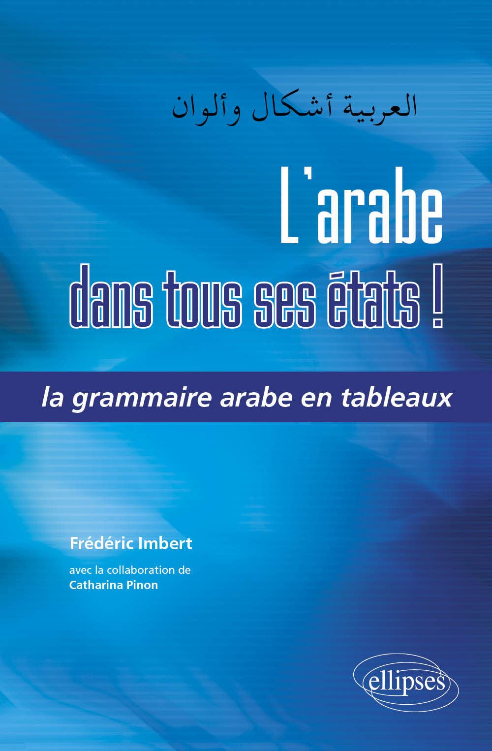 L'arabe dans tous ses états !: La grammaire arabe en tableaux book