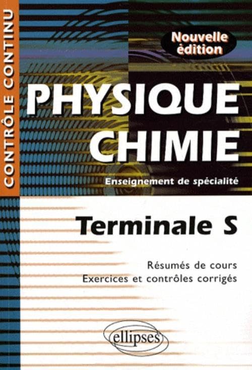 Physique-Chimie : Terminale S, Enseignement de spécialité - Résumés de cours, Exercices et contrôles corrigés book