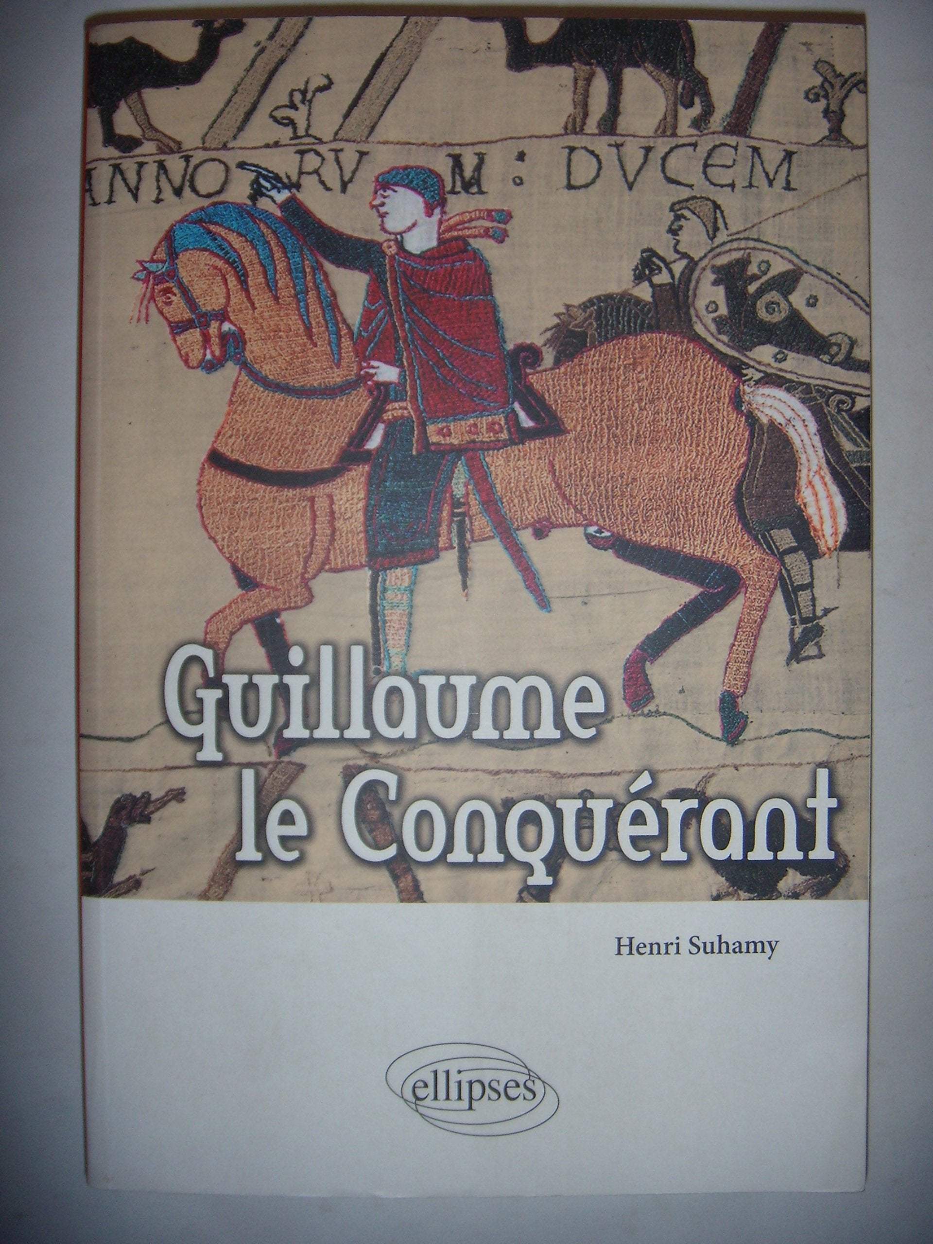 Guillaume le Conquérant (Biographies et mythes historiques) Politics & History