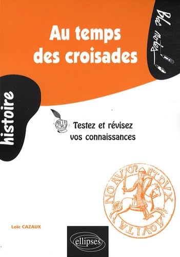 Au temps des croisades: Testez et révisez vos connaissances book