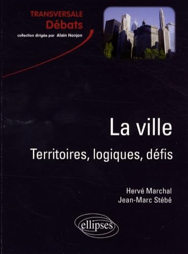 La ville. Territoires, logiques, défis (Transversale - Débats) Geology & Geography