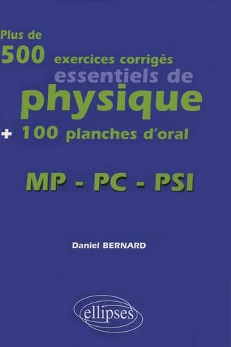 Plus de 500 exercices corrigés essentiels de physique + 100 planches d'oral: MP-PC-PSI book