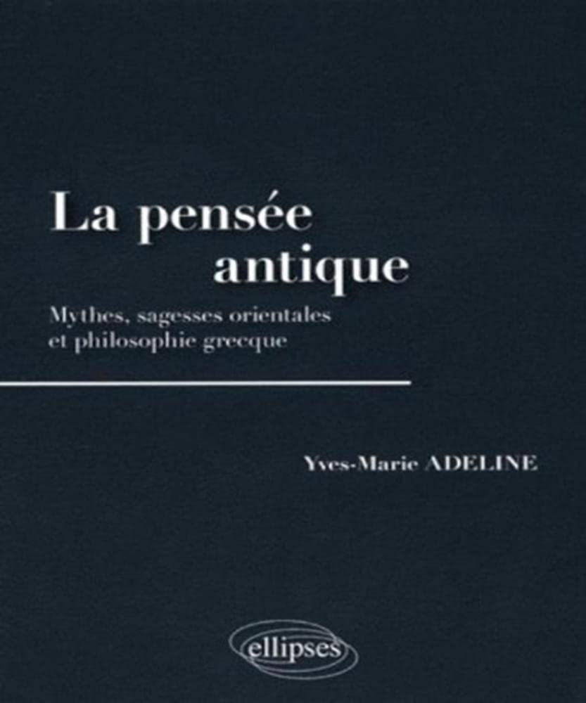 La pensée antique. Mythes, sagesses orientales et philosophie grecque Books