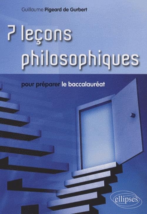 7 leçons philosophiques pour préparer le baccalauréat book