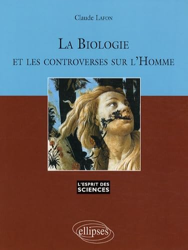 La Biologie et les controverses sur l'Homme - n° 46 (L'esprit des sciences) Books
