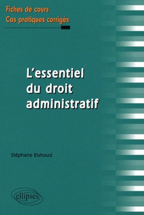 L'essentiel du droit administratif: Fiches de cours et cas pratiques corrigés book