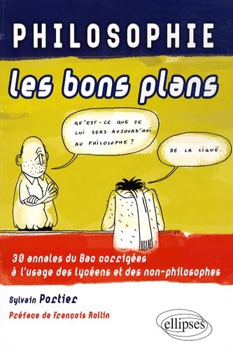 PHILOSOPHIE les bons plans - 30 annales du Bac corrigées à l'usage des lycéens et des non-philosophes Non-fiction