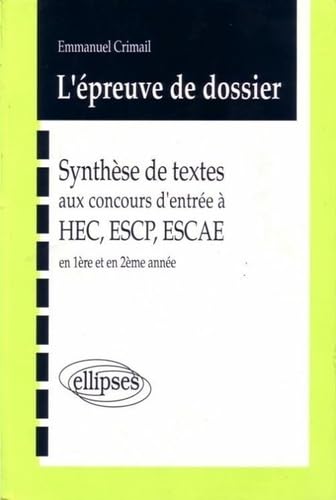 épreuve de dossier (L') - Synthèse de textes aux concours d'entrée à HEC, ESCP, ESCAE en 1990-1991-1992 en 1re et 2e année: Synthèse de textes aux ... à HEC, ESCP, ESCAE, 1990, 1991, 1992... Books