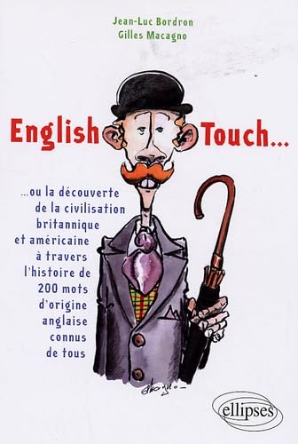 English Touch: Ou la découverte de la civilisation britannique et américaine à travers l'histoire de 200 mots d'origine anglaise connus de tous book