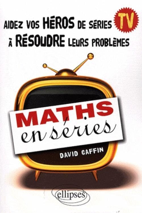 Maths en séries: Aidez vos héros de séries TV à résoudre leurs problèmes Business & Technology