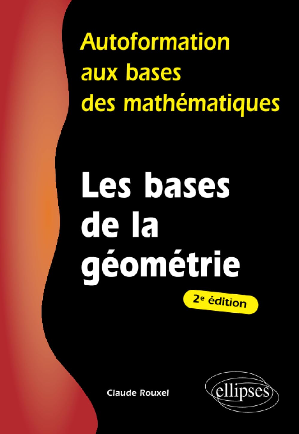 Les bases de la géométrie - 2e édition (Autoformation aux bases des mathématiques) Business & Technology
