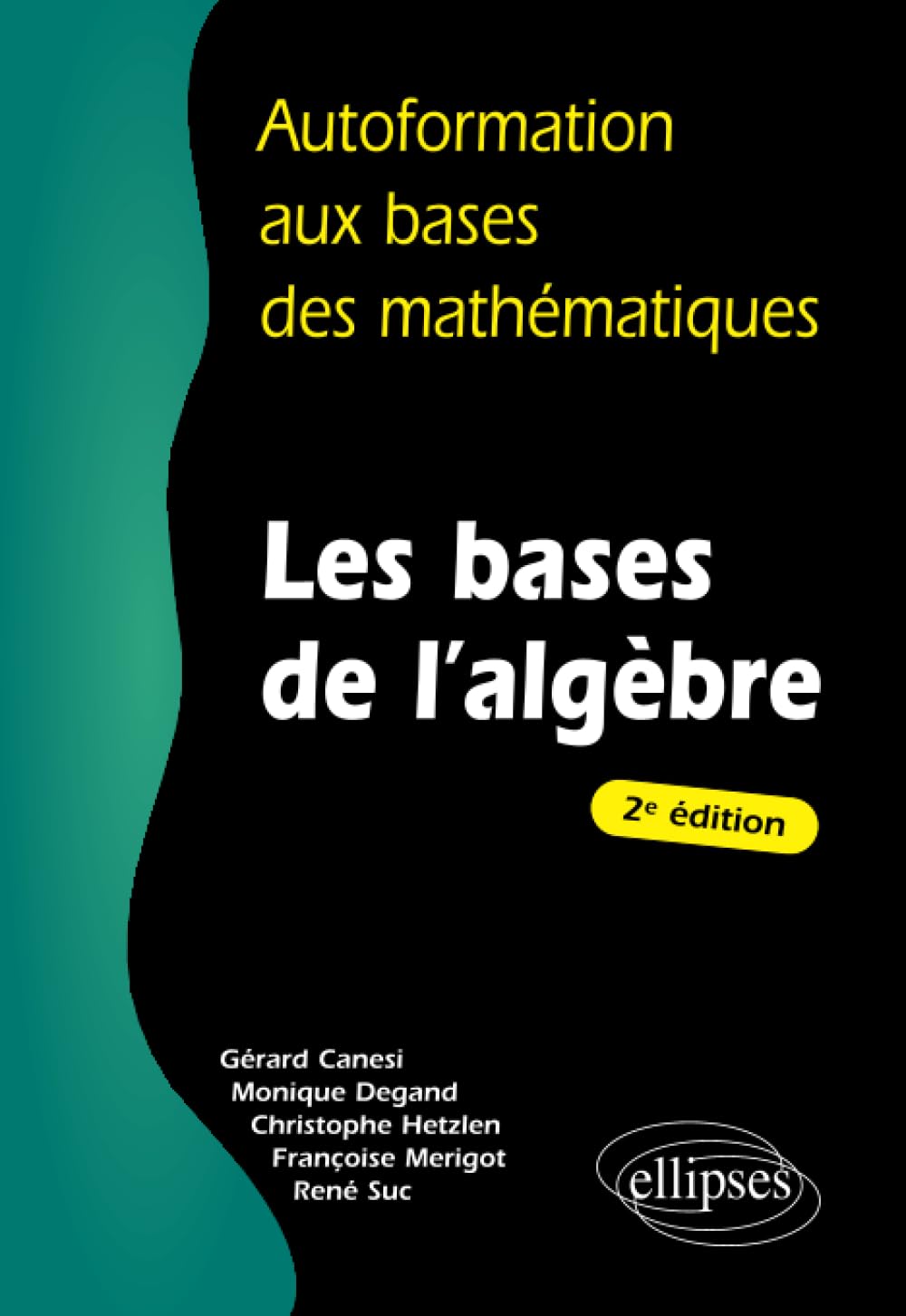 Les bases de l'algèbre - 2e édition (Autoformation aux bases des mathématiques) Business & Technology