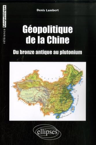 Géopolitique de la Chine: Du bronze antique au plutonium book