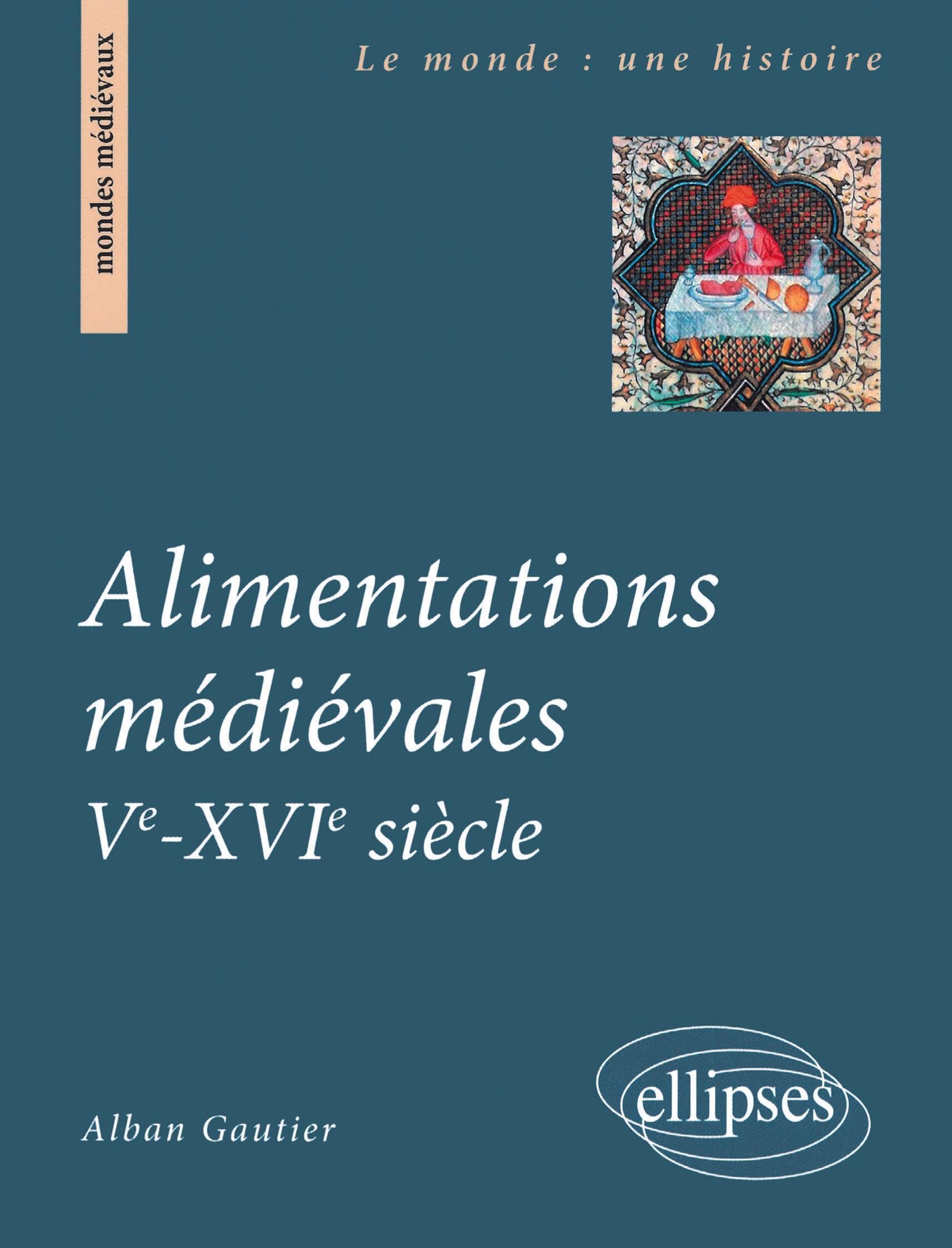 Alimentations médiévales. Ve - XVIe siècle (Le monde : une histoire) Politics & History