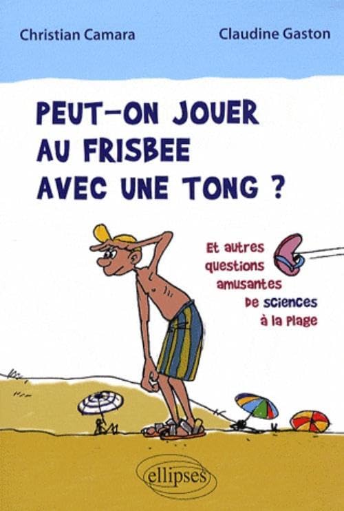 Peut-on jouer au frisbee avec une tong? et autres questions amusantes de sciences à la plage Business & Technology