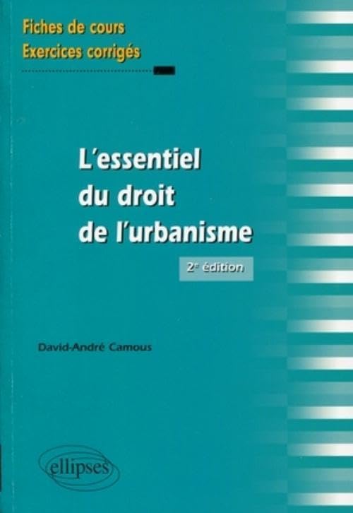 L'essentiel du droit de l'urbanisme. Fiches de cours et exercices corrigés. 2e édition Law