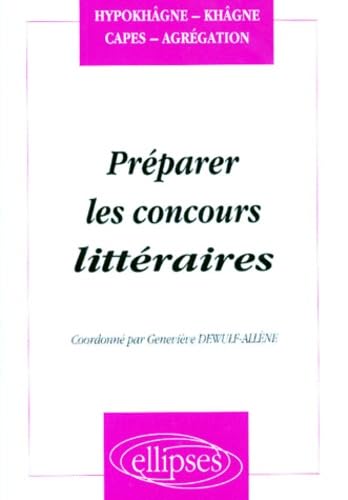 Préparer les concours littéraires (Hypokhâgnes, khâgnes, CAPES, Agrégation) (CAPES/AGREGATION) Books
