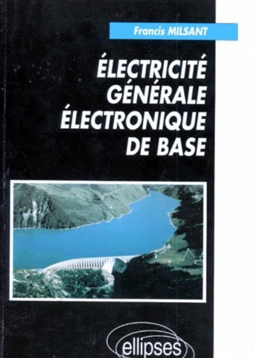 Électricité générale : Électronique de base, Cours et exercices, Première et Terminale (toutes séries) book