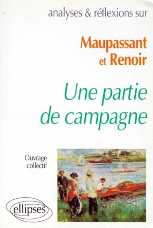 Maupassant / Renoir, Une partie de campagne (Analyses & Réflexions) Non-fiction