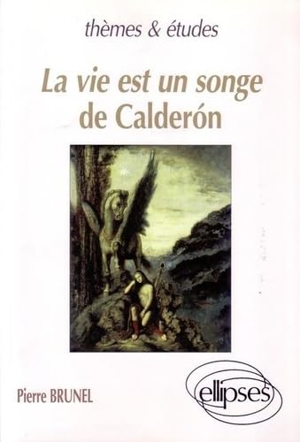 La vie est un songe, de Calderón: Essai (Thèmes et études) Books