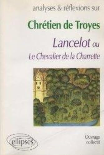 A.R.CHRETIEN TROYES LANCELOT (Analyses & Réflexions) Non-fiction